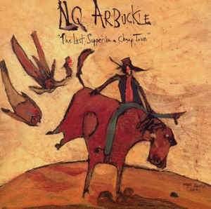 NQ Arbuckle - The Last Supper In A Cheap Town - Six Shooter Records