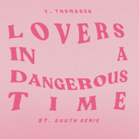 T. Thomason - Lovers In A Dangerous Time (St South Remix)
