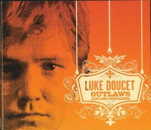 Luke Doucet - Outlaws (Live and Unreleased) - Six Shooter Records