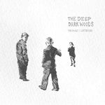 The Deep Dark Woods - The Place I Left Behind - Six Shooter Records