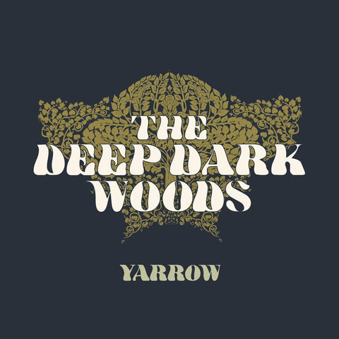 The Deep Dark Woods - Yarrow - Six Shooter Records